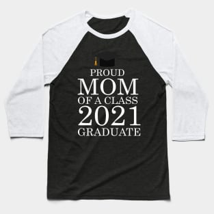 Proud mom of a class 2021 Graduate Baseball T-Shirt